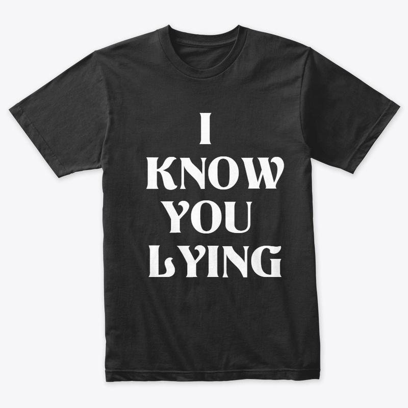 I KNOW YOU LYING T-SHIRT VINTAGE BLACK